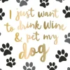 DRINK WINE AND PET MY DOG FUNNY COCKTAIL NAPKIN - cozylivehome.com | we sell a wide range of comfortable household items^ Shop All