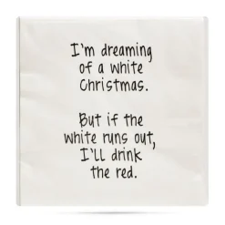 I'm dreaming of a white Christmas. funny Cocktail Napkins - cozylivehome.com | we sell a wide range of comfortable household items^ Shop All
